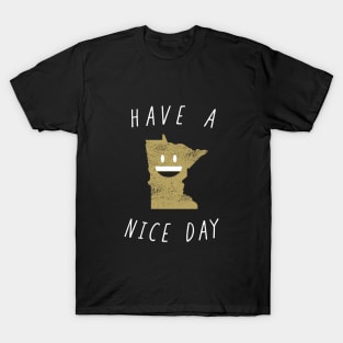 Have a Nice Day Minnesota T-Shirt